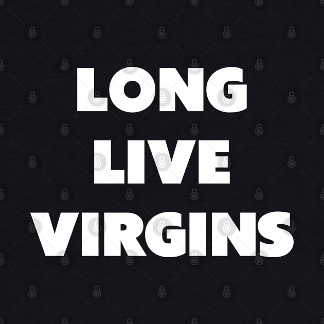 Long Live Virgins by Whimsical Thinker